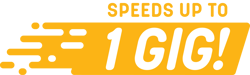 Speeds Up to 1 Gig Speeds Up to 1 Gig